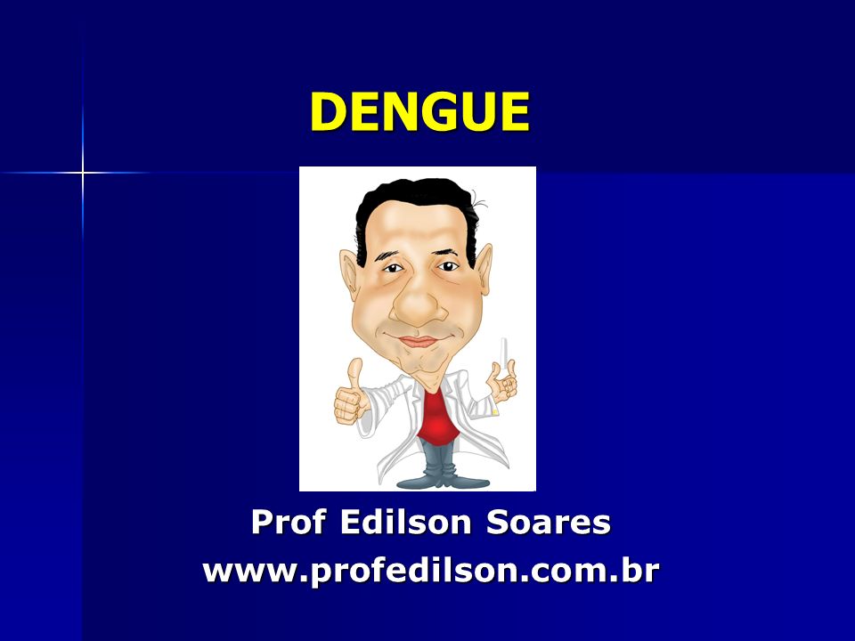 DENGUE Prof Edilson Soares