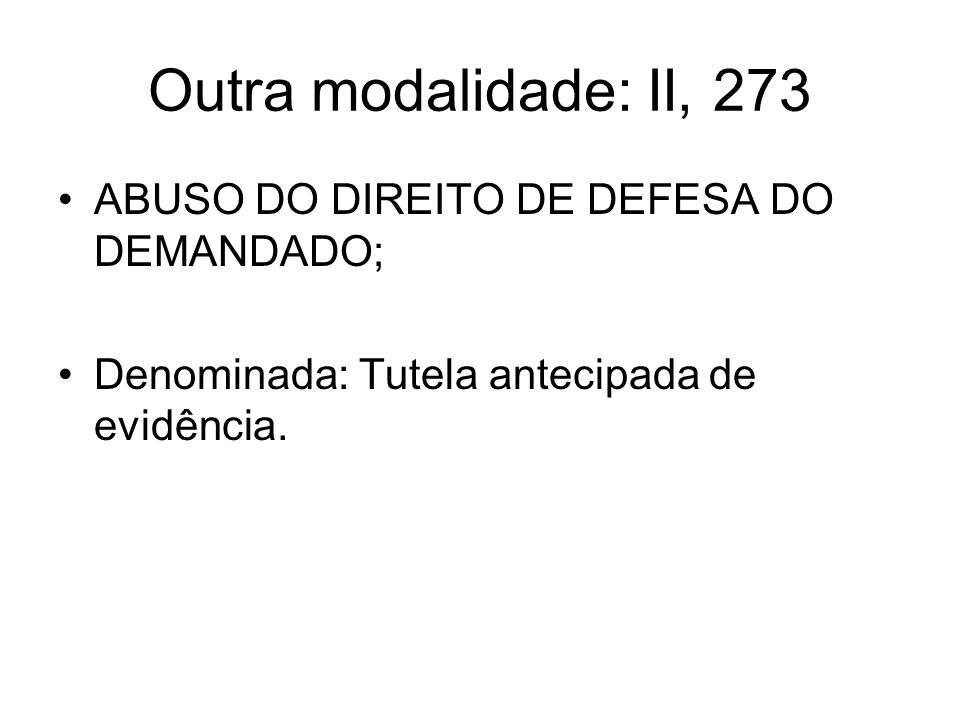 Outra modalidade: II, 273 ABUSO DO DIREITO DE DEFESA DO DEMANDADO;