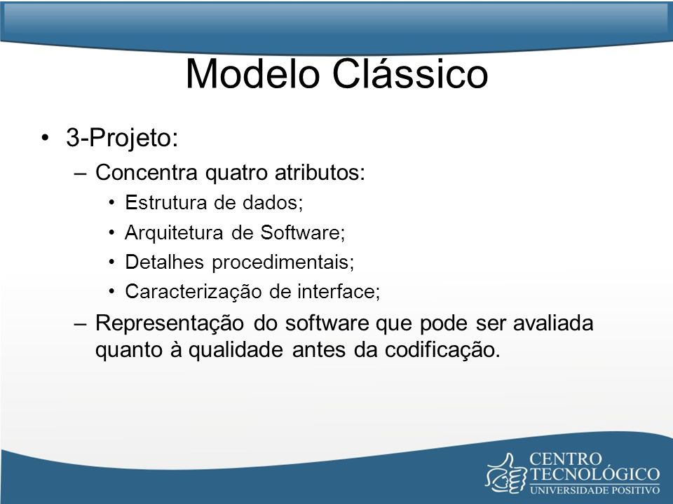Modelo Clássico 3-Projeto: Concentra quatro atributos: