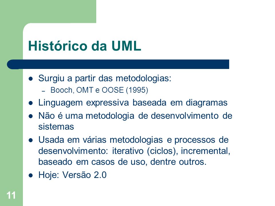 Histórico da UML Surgiu a partir das metodologias:
