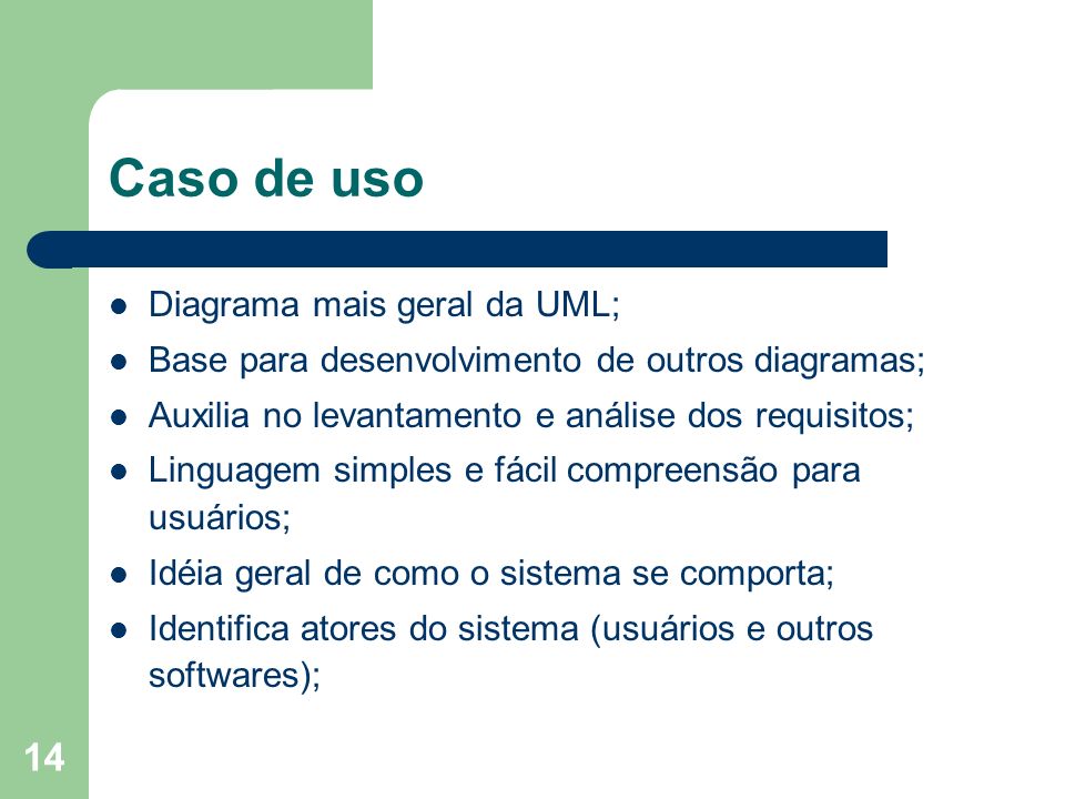 Caso de uso Diagrama mais geral da UML;