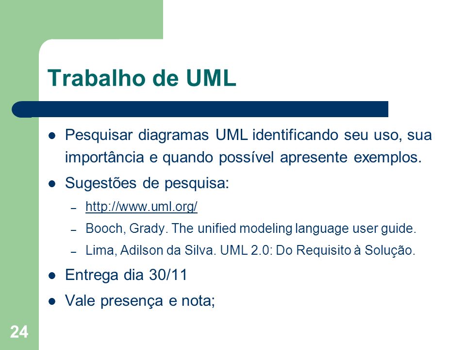 Trabalho de UML Pesquisar diagramas UML identificando seu uso, sua importância e quando possível apresente exemplos.