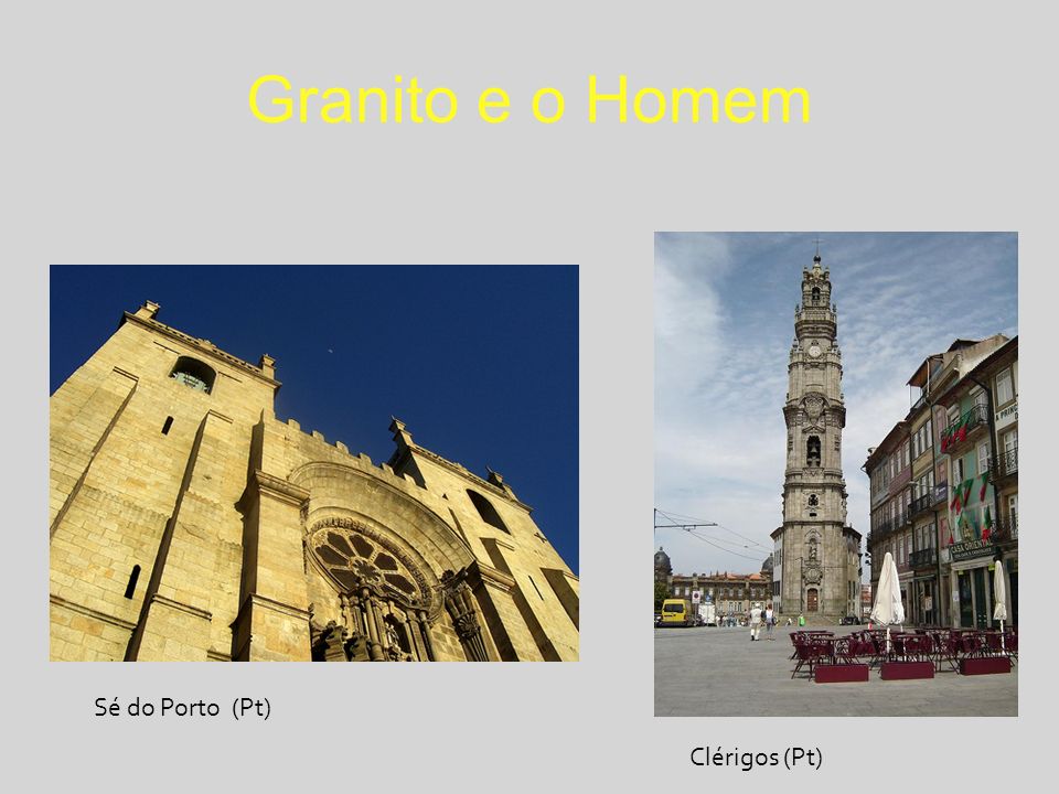 Granito e o Homem Sé do Porto (Pt) Clérigos (Pt)