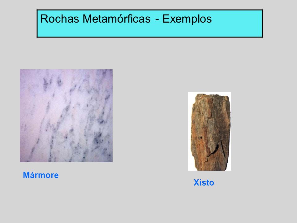 Rochas Metamórficas - Exemplos