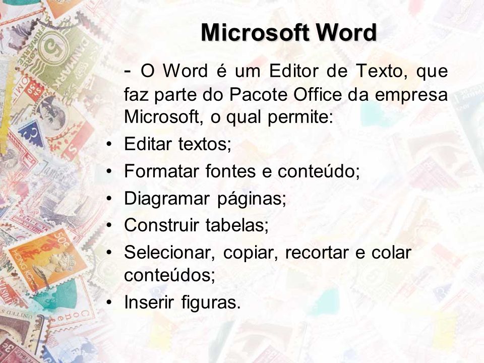 Microsoft Word Editar textos; Formatar fontes e conteúdo;