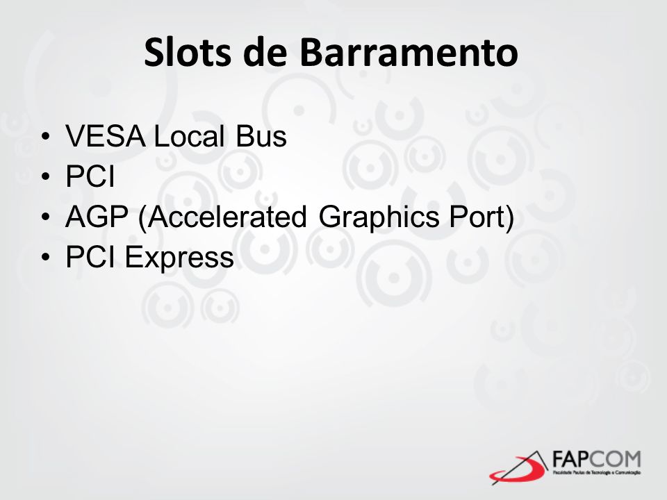 Slots de Barramento VESA Local Bus PCI AGP (Accelerated Graphics Port)