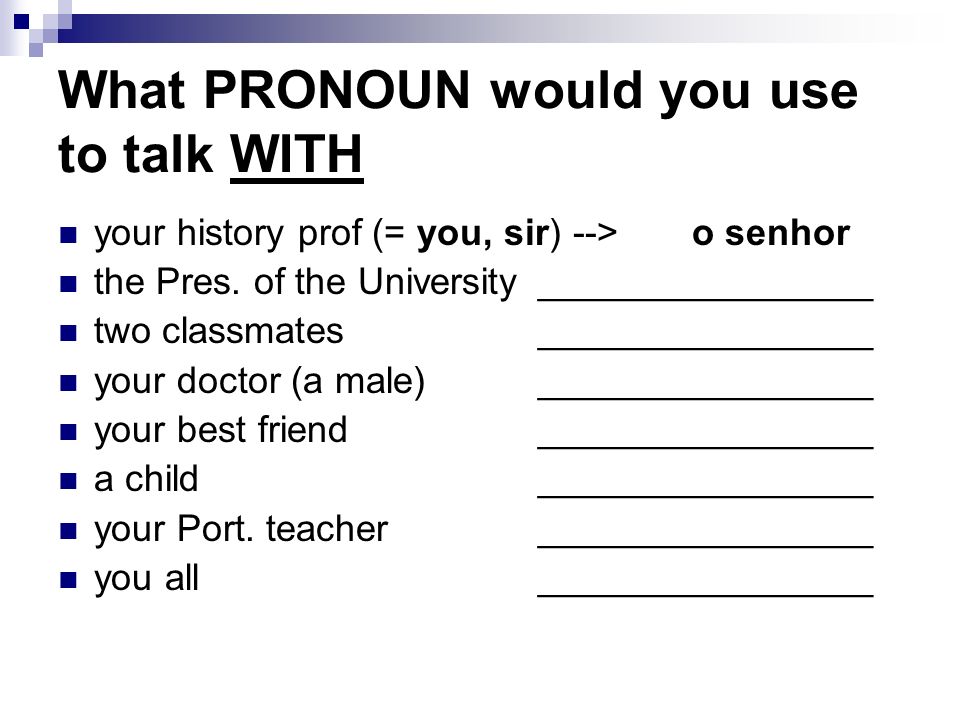 What PRONOUN would you use to talk WITH
