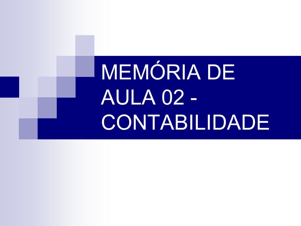 MEMÓRIA DE AULA 02 - CONTABILIDADE