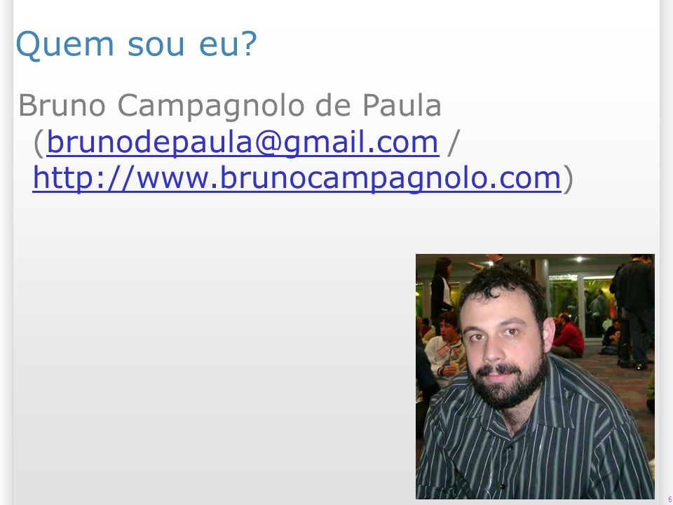 Quem sou eu Bruno Campagnolo de Paula /