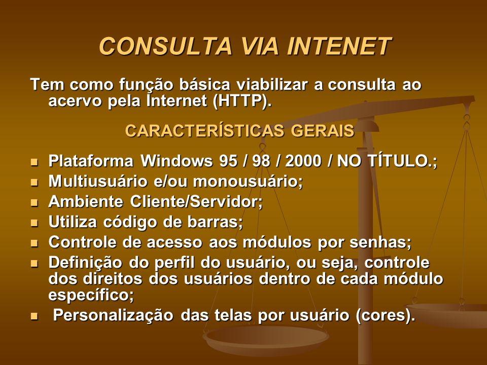 CONSULTA VIA INTENET Tem como função básica viabilizar a consulta ao acervo pela Internet (HTTP). CARACTERÍSTICAS GERAIS.