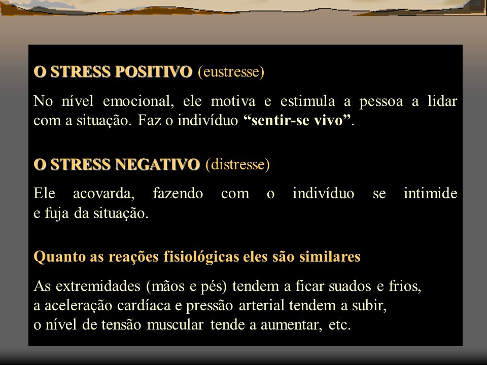 O STRESS POSITIVO (eustresse)