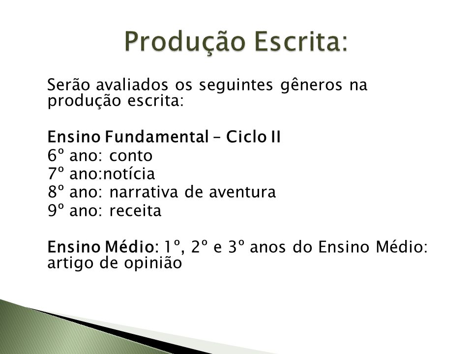 Produção Escrita: Serão avaliados os seguintes gêneros na produção escrita: Ensino Fundamental – Ciclo II.