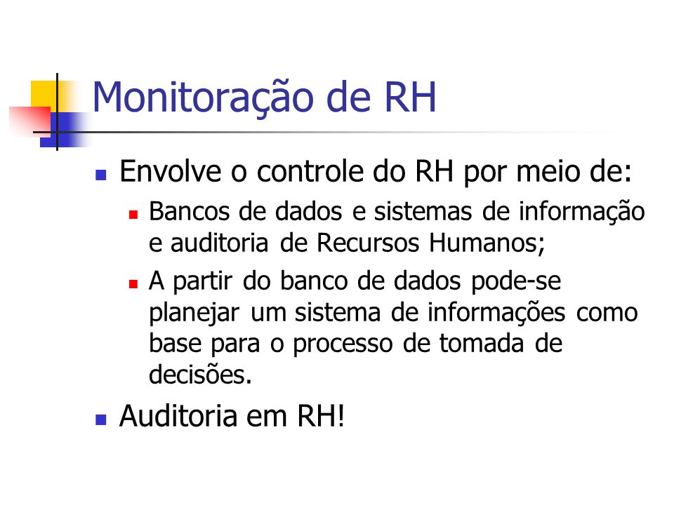 Monitoração de RH Envolve o controle do RH por meio de: