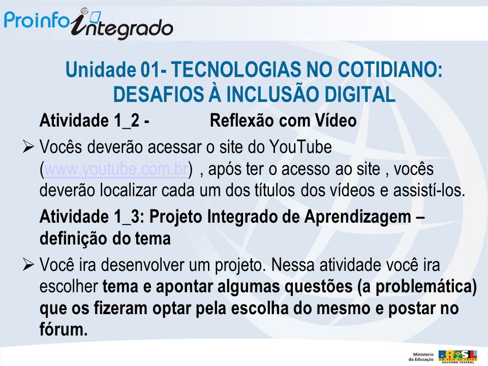 Unidade 01- TECNOLOGIAS NO COTIDIANO: DESAFIOS À INCLUSÃO DIGITAL