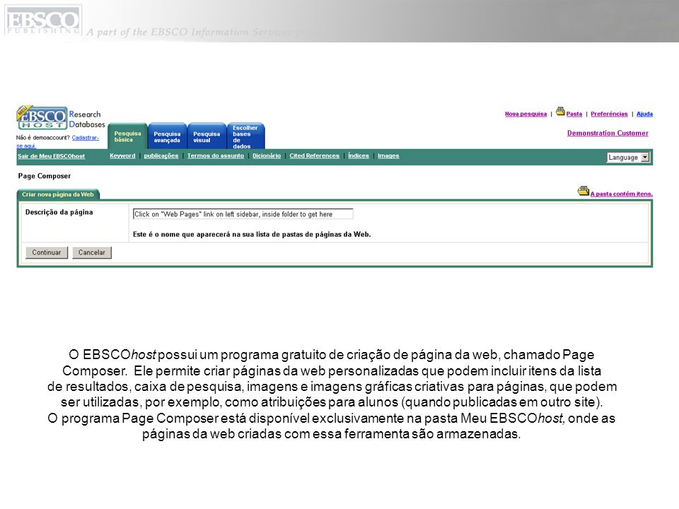 O EBSCOhost possui um programa gratuito de criação de página da web, chamado Page Composer.