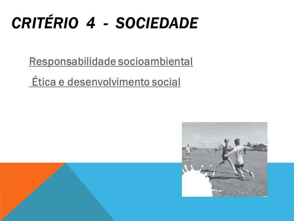 Critério 4 - Sociedade Responsabilidade socioambiental