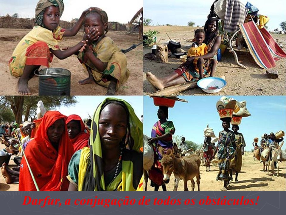 Darfur, a conjugação de todos os obstáculos!