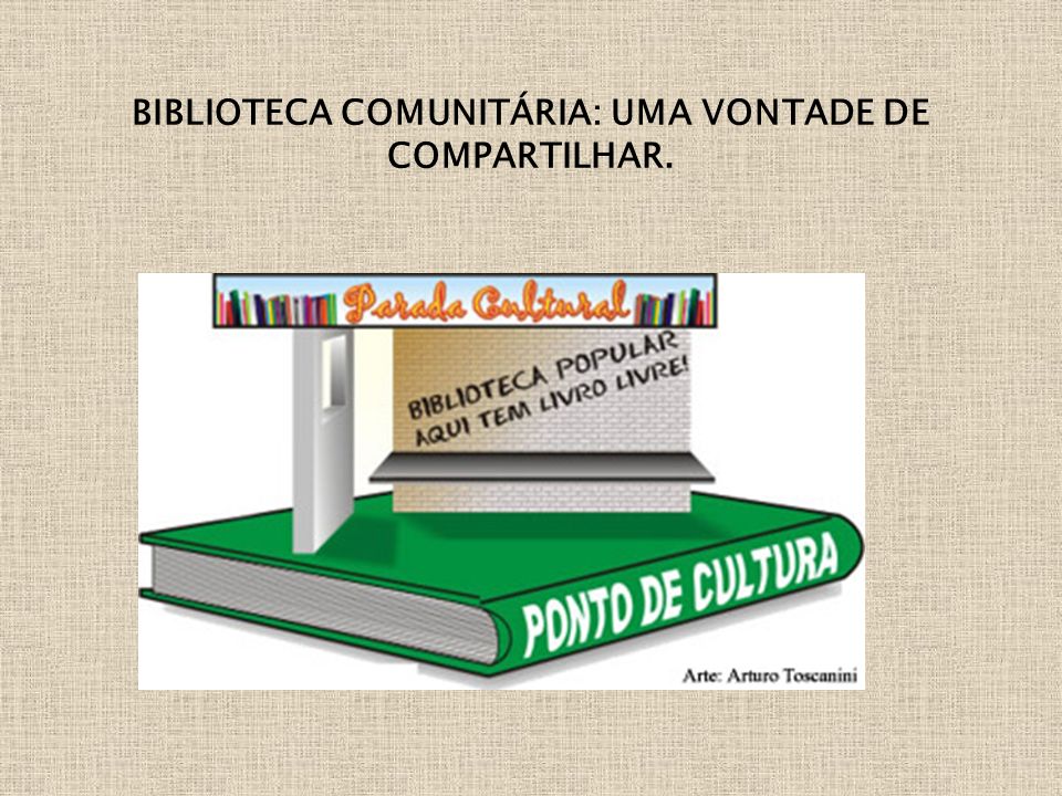 BIBLIOTECA COMUNITÁRIA: UMA VONTADE DE COMPARTILHAR.