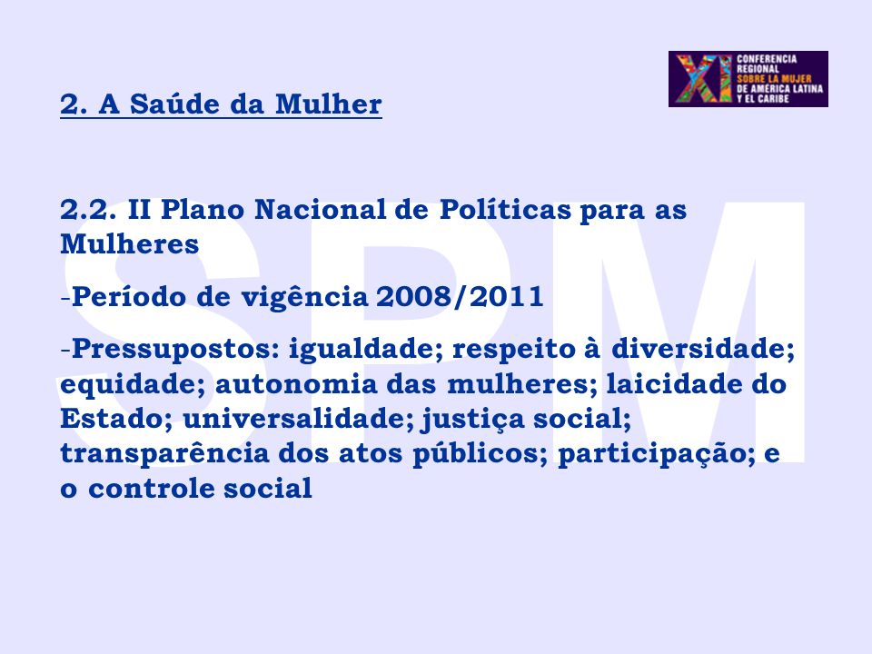 SPM 2. A Saúde da Mulher II Plano Nacional de Políticas para as Mulheres. Período de vigência 2008/2011.