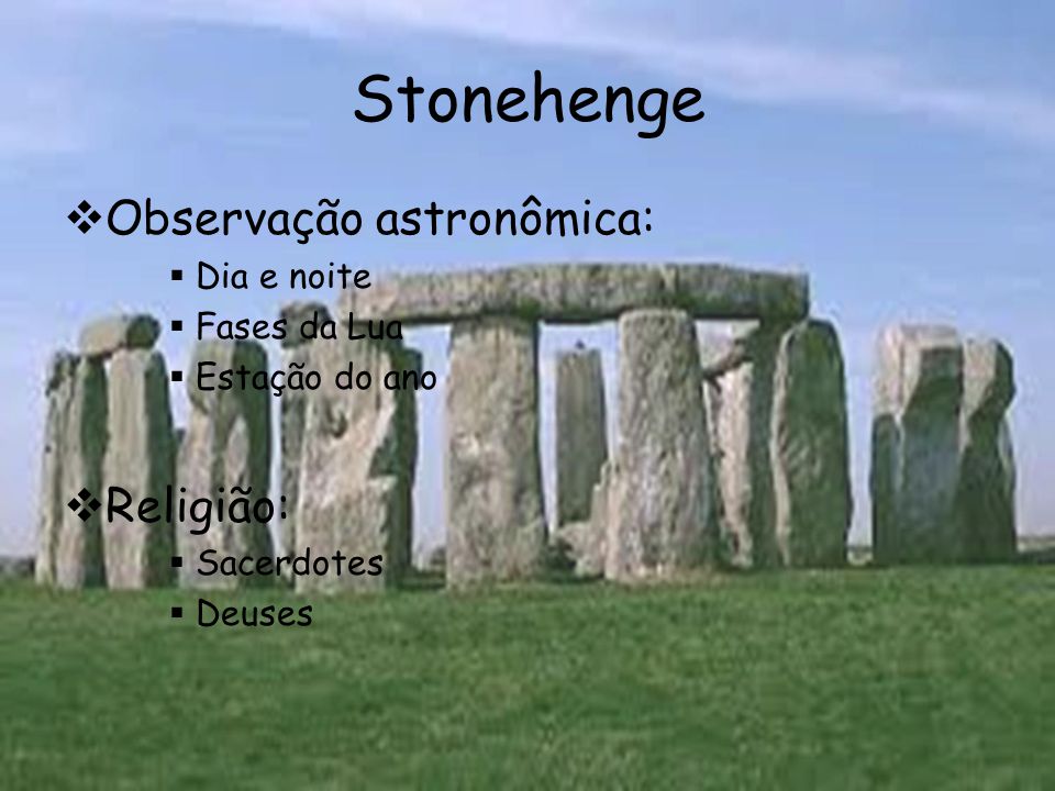 Stonehenge Observação astronômica: Religião: Dia e noite Fases da Lua