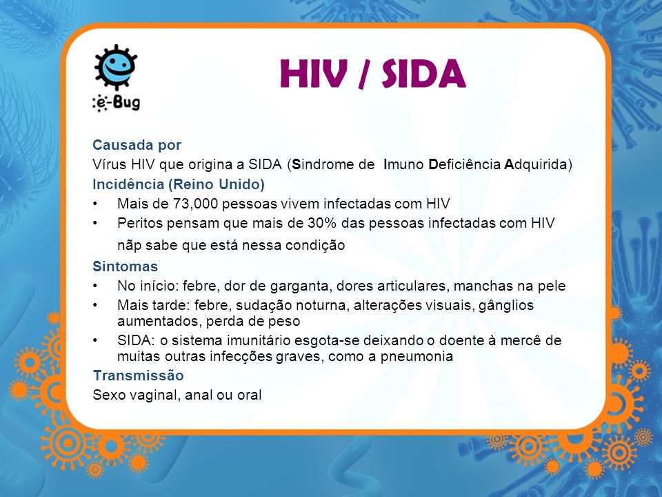 HIV / SIDA Causada por. Vírus HIV que origina a SIDA (Sindrome de Imuno Deficiência Adquirida) Incidência (Reino Unido)