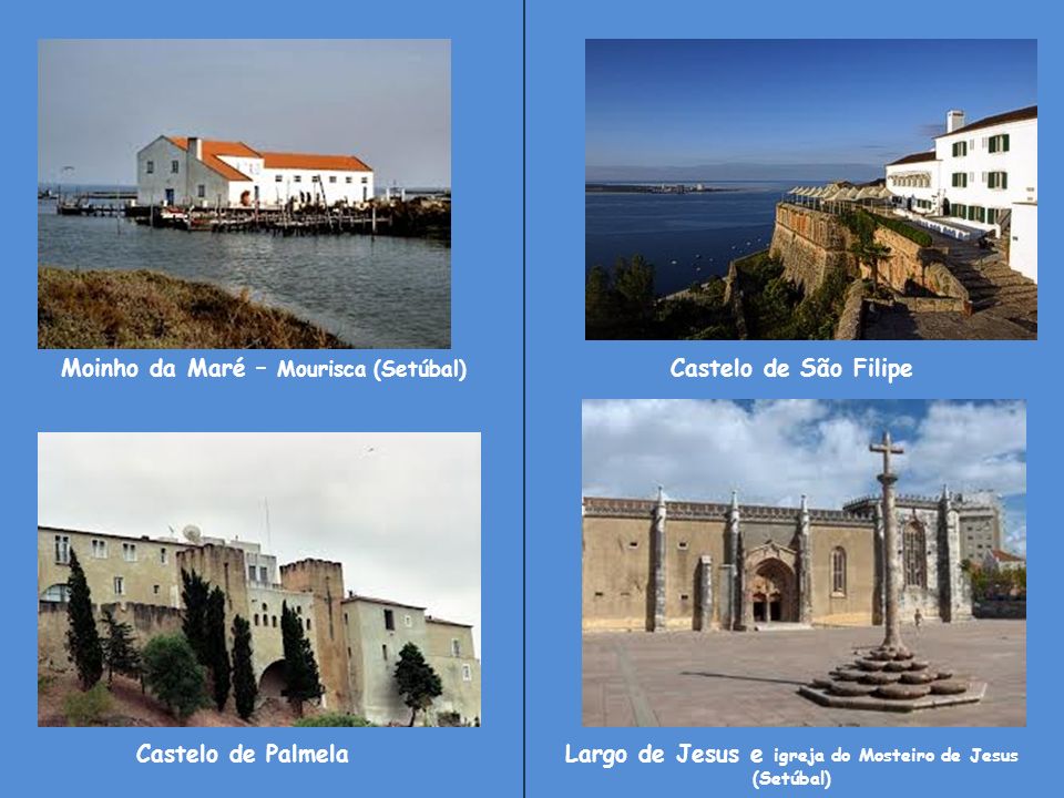 Moinho da Maré – Mourisca (Setúbal) Castelo de São Filipe