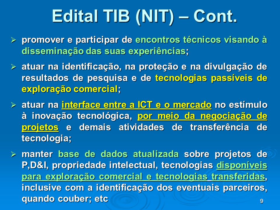 Edital TIB (NIT) – Cont. promover e participar de encontros técnicos visando à disseminação das suas experiências;