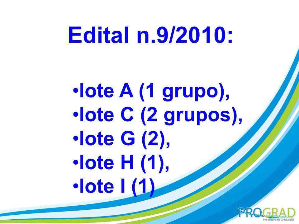 Edital n.9/2010: lote A (1 grupo), lote C (2 grupos), lote G (2),