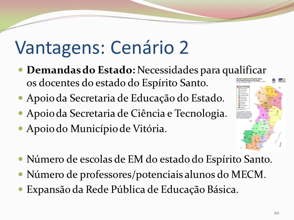 Vantagens: Cenário 2 Demandas do Estado: Necessidades para qualificar os docentes do estado do Espírito Santo.