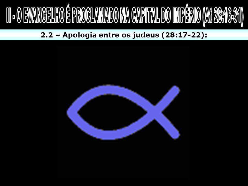 II - O EVANGELHO É PROCLAMADO NA CAPITAL DO IMPÉRIO (At 28:16-31)
