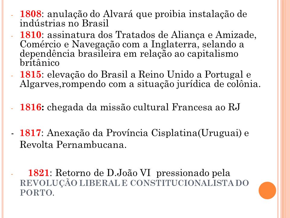 1808: anulação do Alvará que proibia instalação de indústrias no Brasil