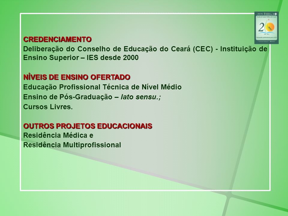 CREDENCIAMENTO Deliberação do Conselho de Educação do Ceará (CEC) - Instituição de Ensino Superior – IES desde