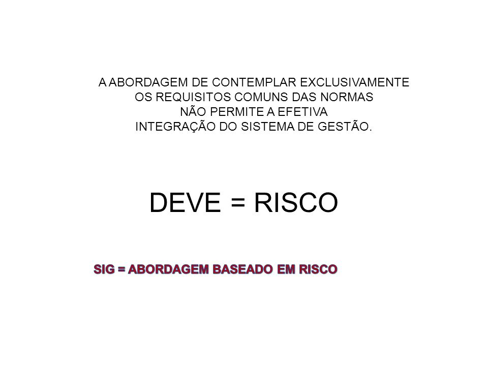 DEVE = RISCO A ABORDAGEM DE CONTEMPLAR EXCLUSIVAMENTE