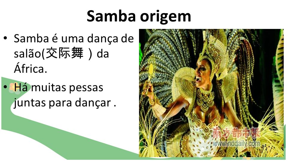 Samba origem Samba é uma dança de salão(交际舞）da África.