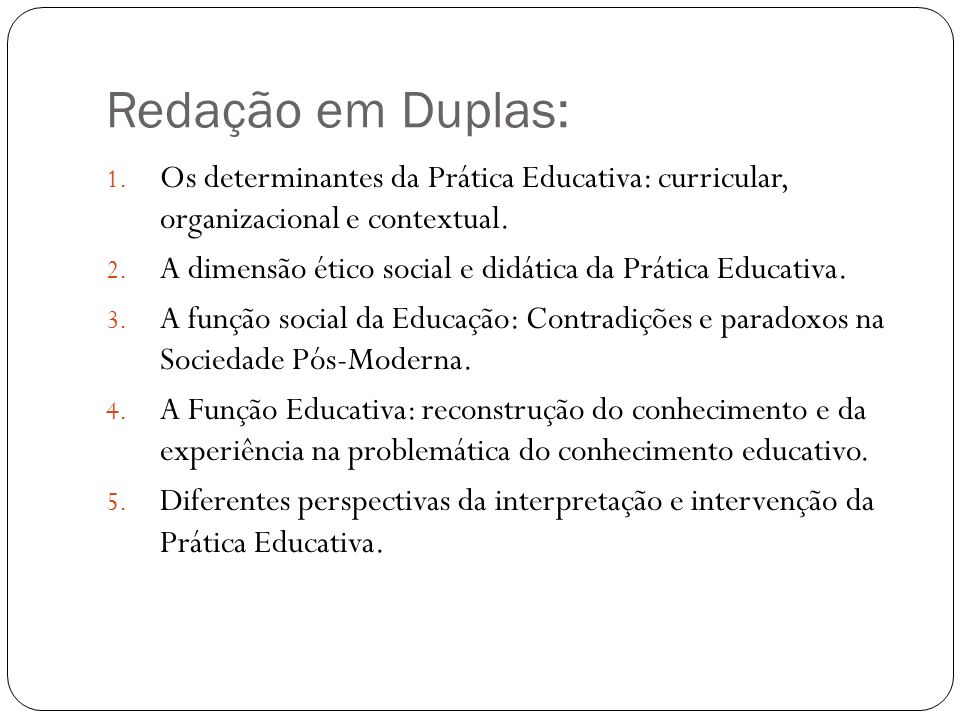 Redação em Duplas: Os determinantes da Prática Educativa: curricular, organizacional e contextual.
