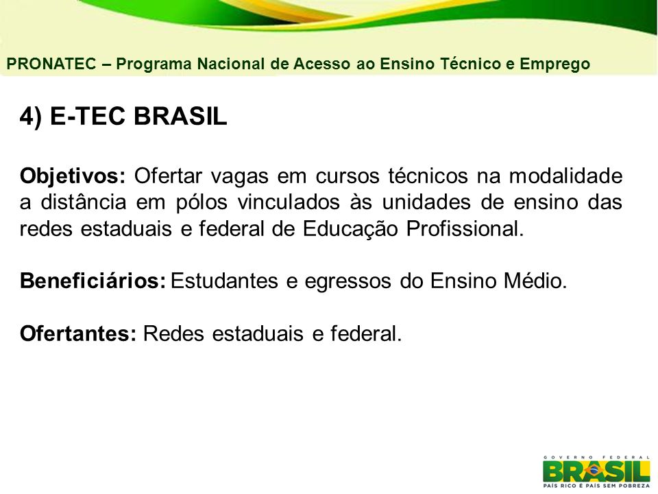 04/03/11 PRONATEC – Programa Nacional de Acesso ao Ensino Técnico e Emprego. 4) E-TEC BRASIL.
