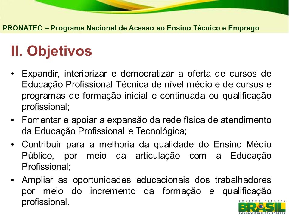 04/03/11 PRONATEC – Programa Nacional de Acesso ao Ensino Técnico e Emprego. II. Objetivos.
