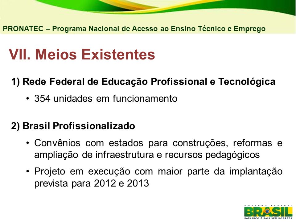 04/03/11 PRONATEC – Programa Nacional de Acesso ao Ensino Técnico e Emprego. VII. Meios Existentes.