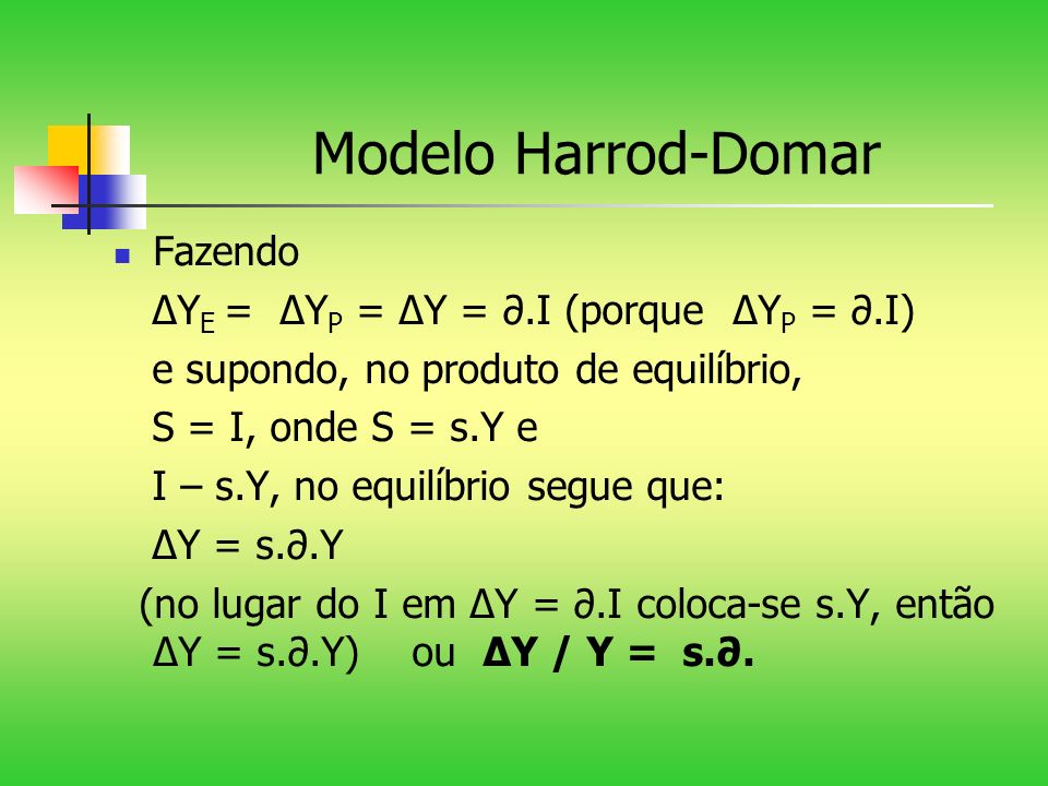 Modelo Harrod-Domar Fazendo ∆YE = ∆YP = ∆Y = ∂.I (porque ∆YP = ∂.I)