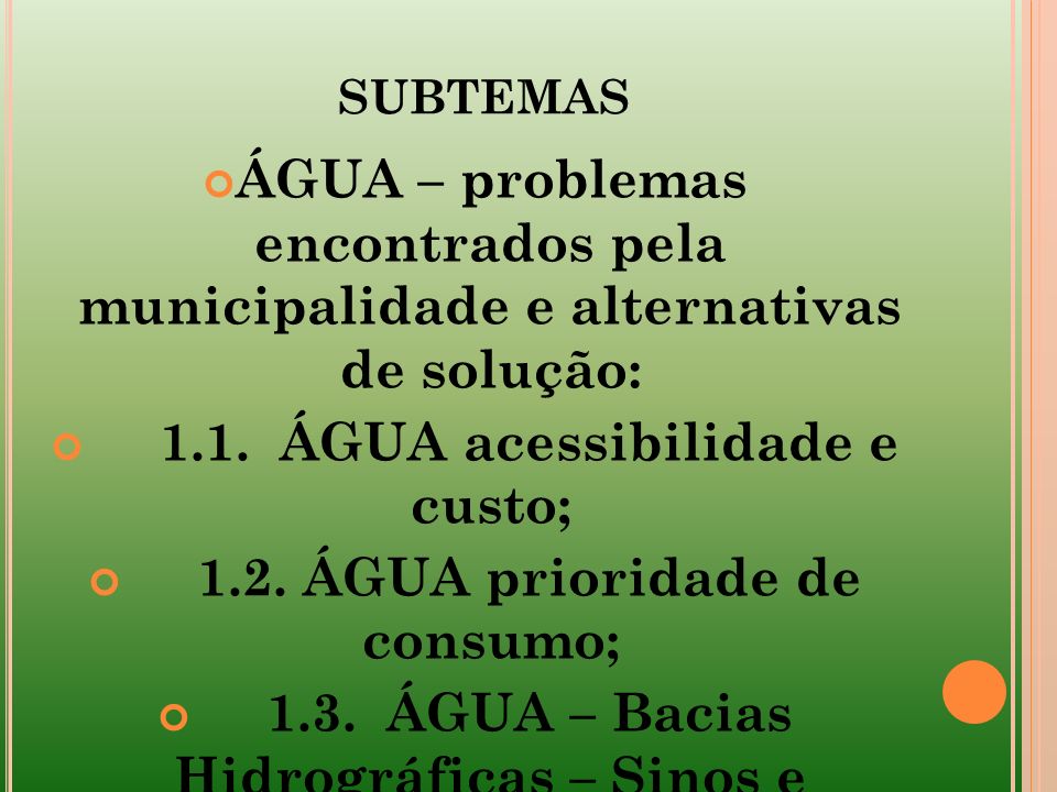 subtemas ÁGUA – problemas encontrados pela municipalidade e alternativas de solução: 1.1. ÁGUA acessibilidade e custo;