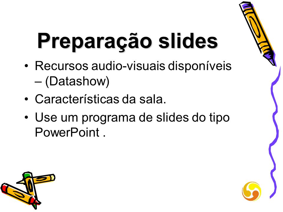 Preparação slides Recursos audio-visuais disponíveis – (Datashow)