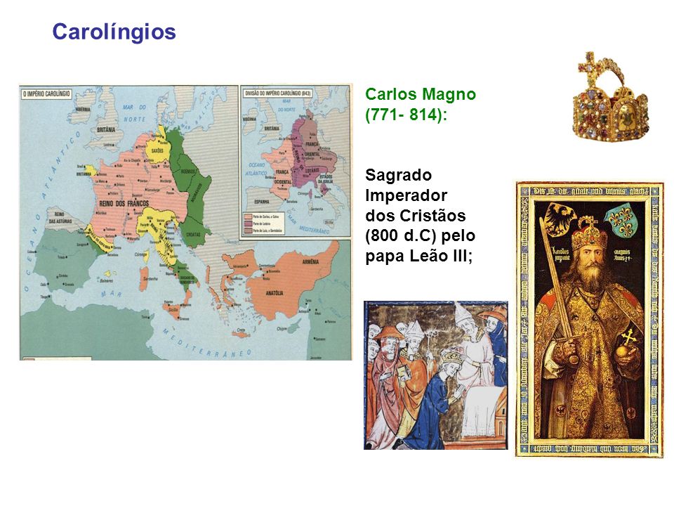 Carolíngios Carlos Magno ( ):