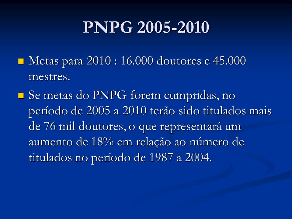 PNPG Metas para 2010 : doutores e mestres.
