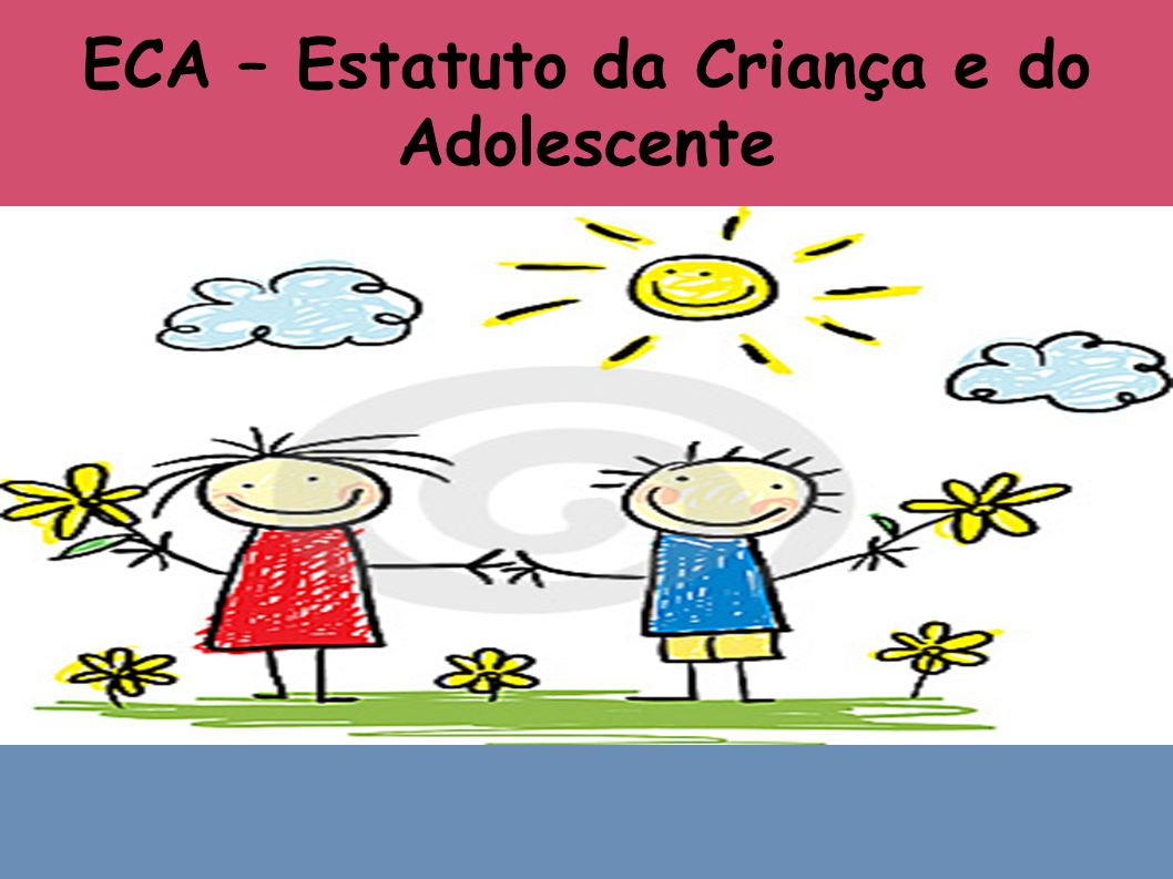 ECA – Estatuto da Criança e do Adolescente
