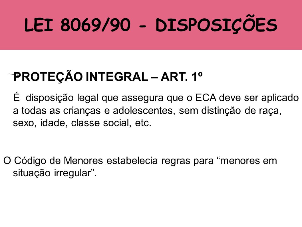 LEI 8069/90 - DISPOSIÇÕES PROTEÇÃO INTEGRAL – ART. 1º