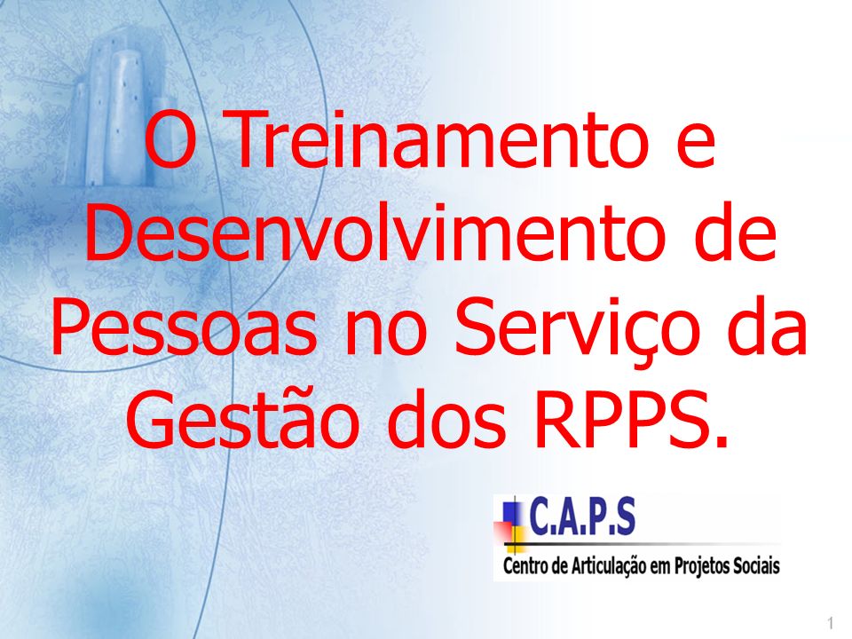 O Treinamento e Desenvolvimento de Pessoas no Serviço da Gestão dos RPPS.