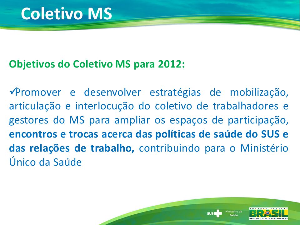 Coletivo MS Objetivos do Coletivo MS para 2012:
