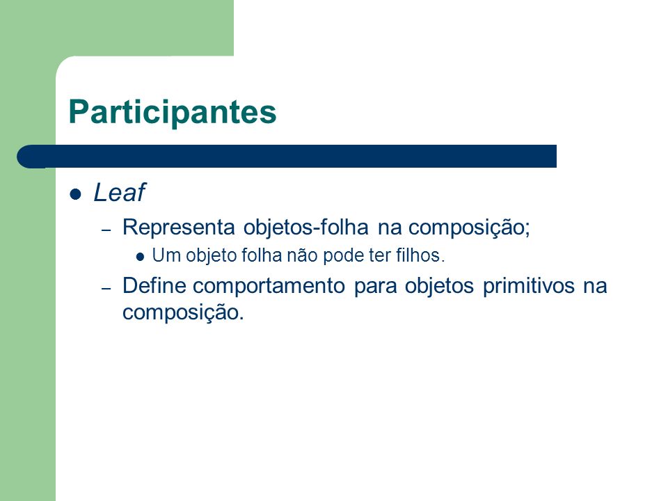 Participantes Leaf Representa objetos-folha na composição;