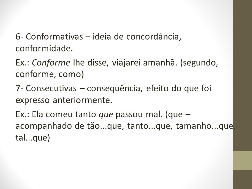 6- Conformativas – ideia de concordância, conformidade.