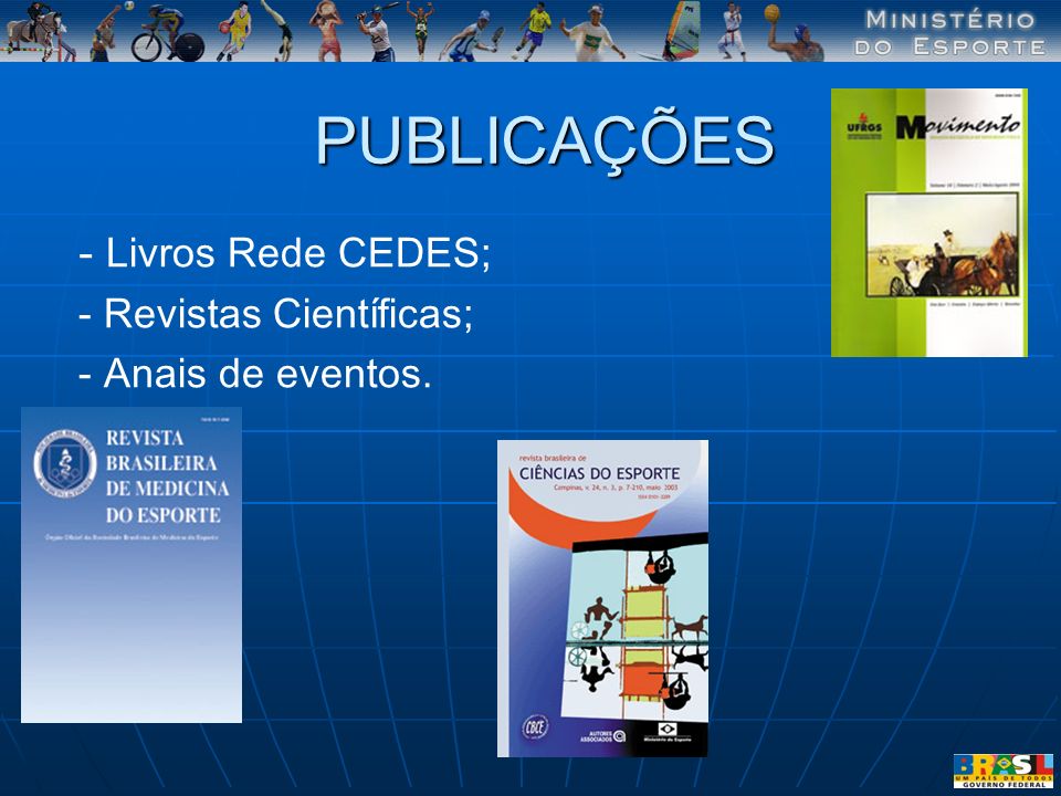 PUBLICAÇÕES - Livros Rede CEDES; - Revistas Científicas;